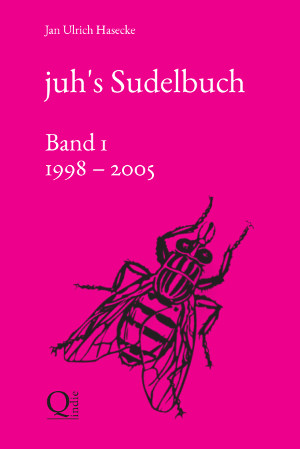 juh's Sudelbuch Band 1 (1998 – 2005)